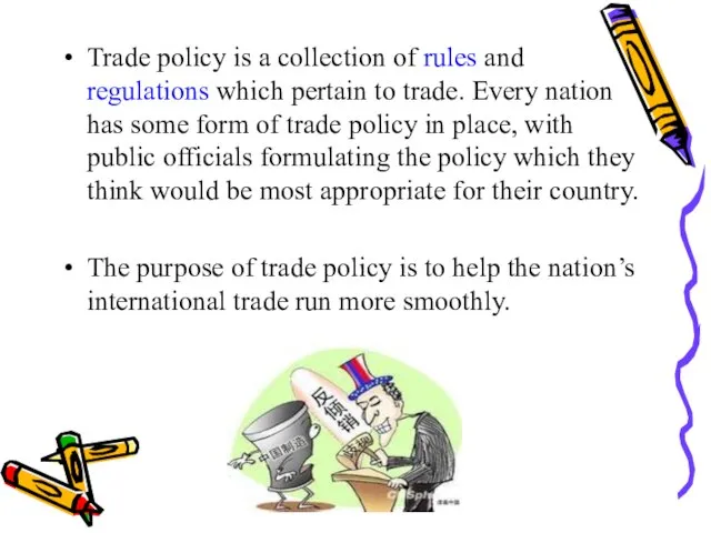 Trade policy is a collection of rules and regulations which pertain