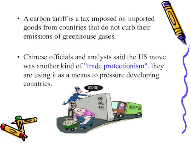 A carbon tariff is a tax imposed on imported goods from