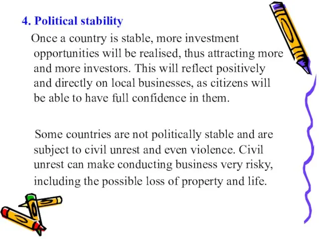 4. Political stability Once a country is stable, more investment opportunities