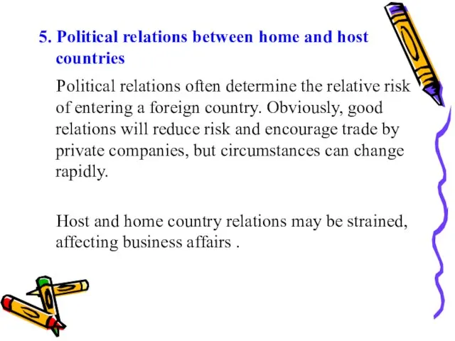 5. Political relations between home and host countries Political relations often