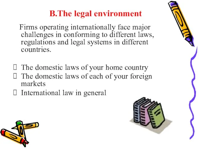 Firms operating internationally face major challenges in conforming to different laws,