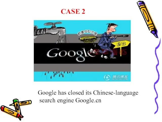 CASE 2 Google has closed its Chinese-language search engine Google.cn