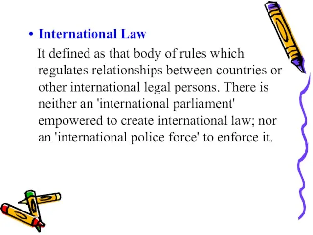 International Law It defined as that body of rules which regulates