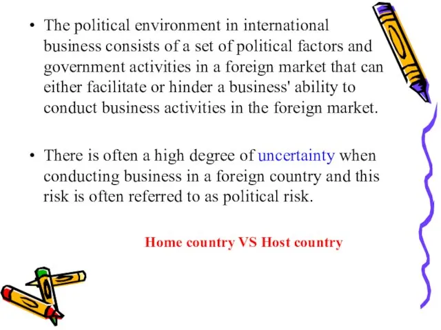 The political environment in international business consists of a set of