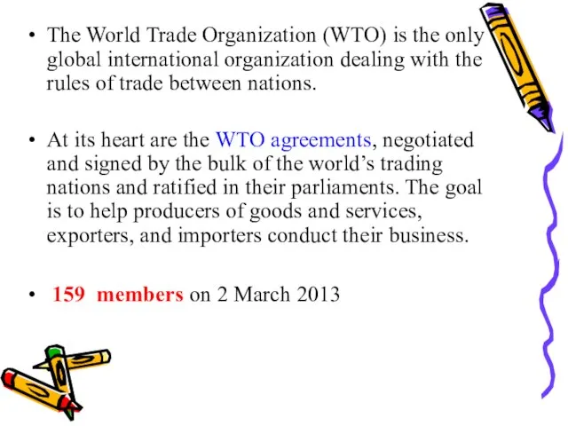 The World Trade Organization (WTO) is the only global international organization