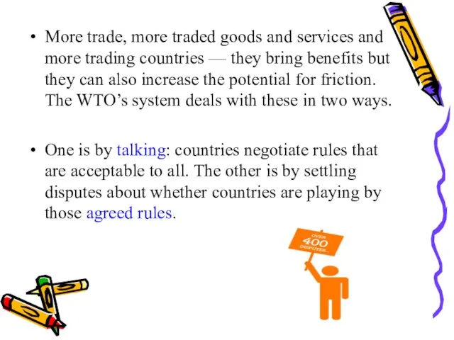 More trade, more traded goods and services and more trading countries