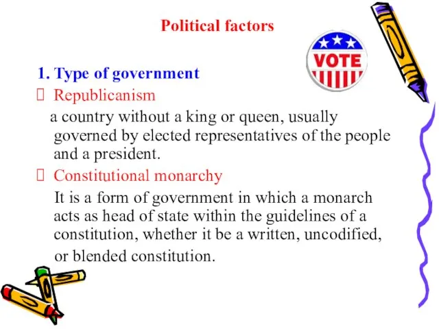Political factors 1. Type of government Republicanism a country without a