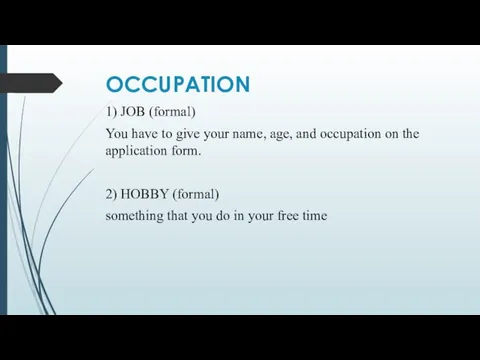 OCCUPATION 1) JOB (formal) You have to give your name, age,