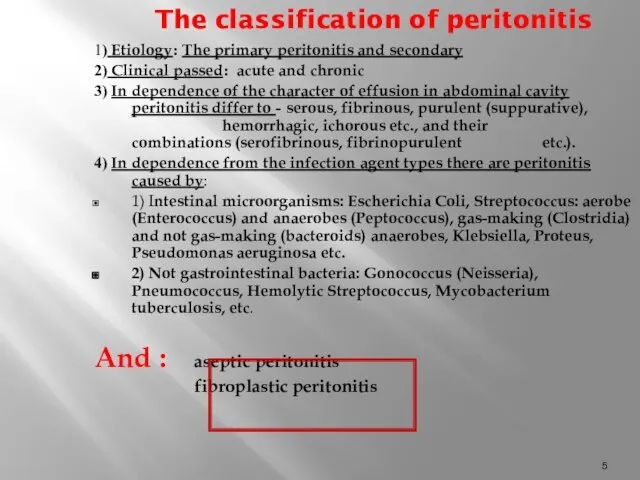 The classification of peritonitis 1) Etiology: The primary peritonitis and secondary