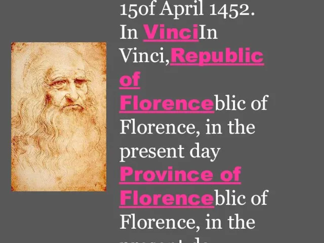 Leonardo di ser Piero da Vinci Was born on the 15of