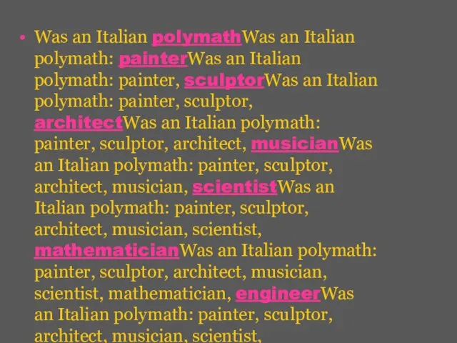 Was an Italian polymathWas an Italian polymath: painterWas an Italian polymath: