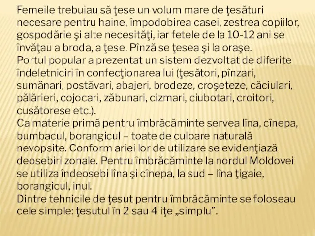 Femeile trebuiau să ţese un volum mare de ţesături necesare pentru