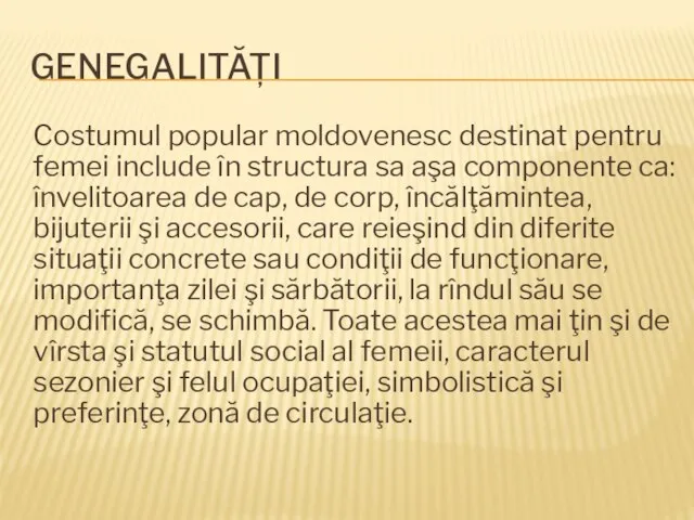 GENEGALITĂȚI Costumul popular moldovenesc destinat pentru femei include în structura sa