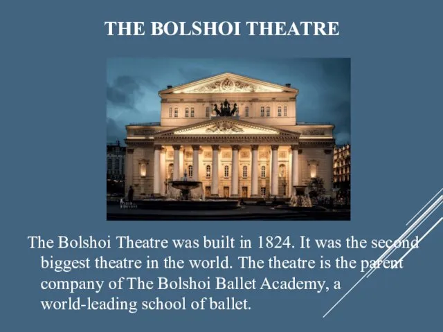 THE BOLSHOI THEATRE The Bolshoi Theatre was built in 1824. It