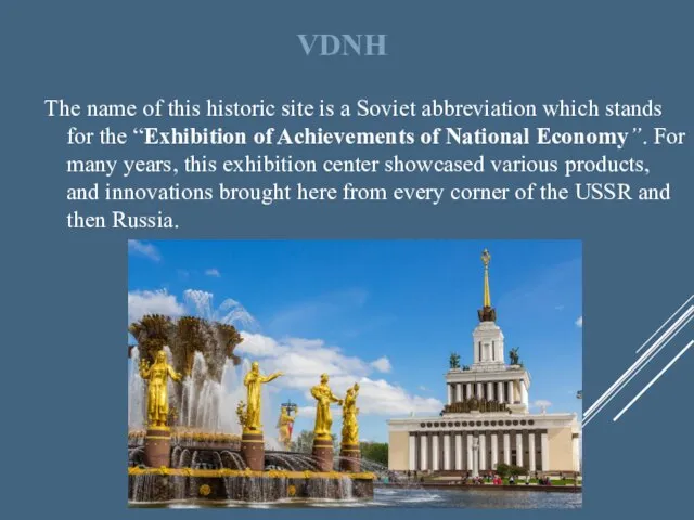 VDNH The name of this historic site is a Soviet abbreviation