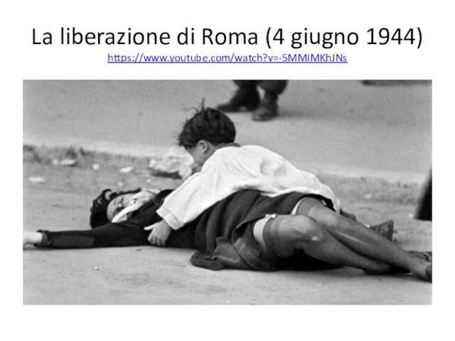 La liberazione di Roma (4 giugno 1944) https://www.youtube.com/watch?v=-5MMIMKhJNs