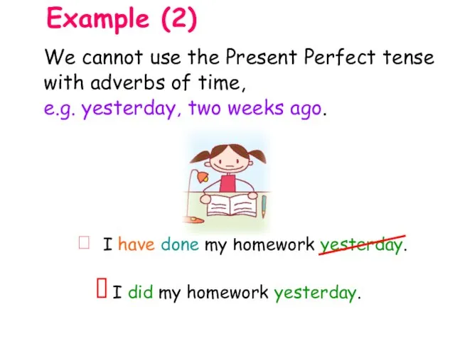 I have done my homework yesterday.  I did my homework