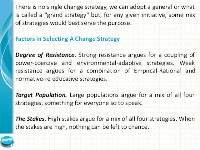 There is no single change strategy, we can adopt a general