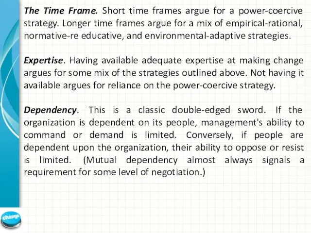 The Time Frame. Short time frames argue for a power-coercive strategy.