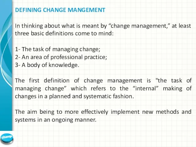 DEFINING CHANGE MANGEMENT In thinking about what is meant by “change