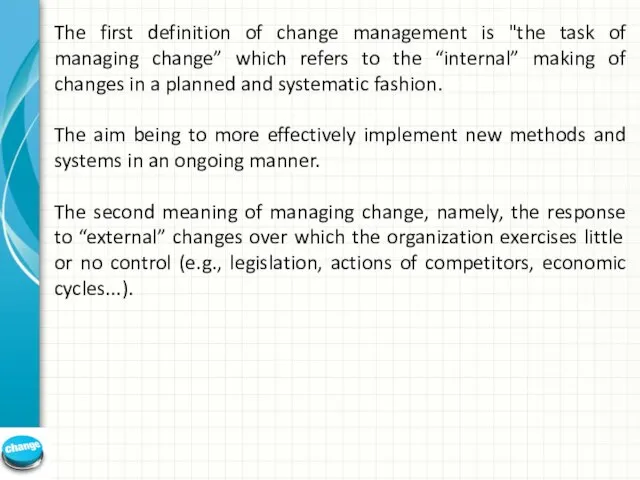 The first definition of change management is "the task of managing