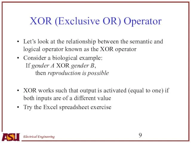 XOR (Exclusive OR) Operator Let’s look at the relationship between the