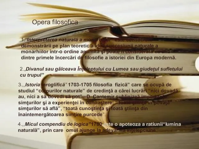 Opera filosofica Opera filosofica 1.“Interpretarea naturală a monarhiilor” este consacrată demonstrării