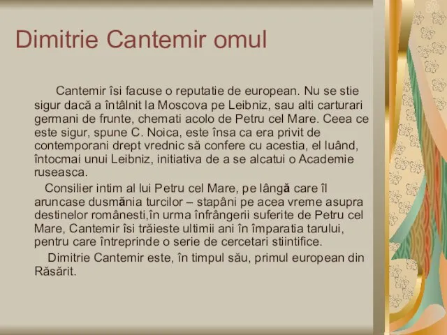 Dimitrie Cantemir omul Cantemir îsi facuse o reputatie de european. Nu