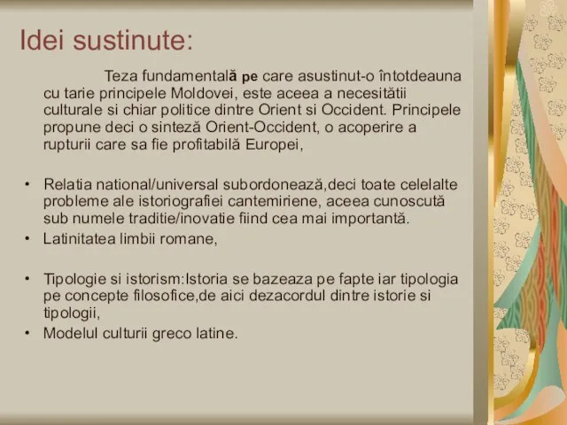 Idei sustinute: Teza fundamentală pe care asustinut-o întotdeauna cu tarie principele