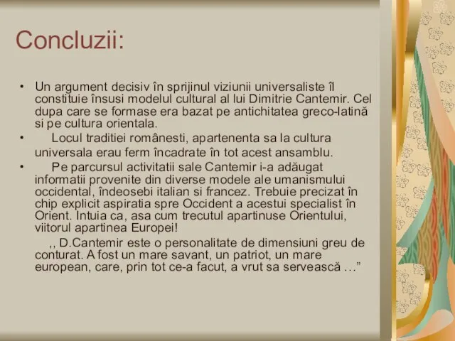 Un argument decisiv în sprijinul viziunii universaliste îl constituie însusi modelul