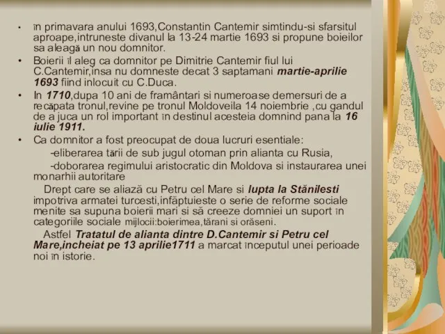 în primavara anului 1693,Constantin Cantemir simtindu-si sfarsitul aproape,intruneste divanul la 13-24