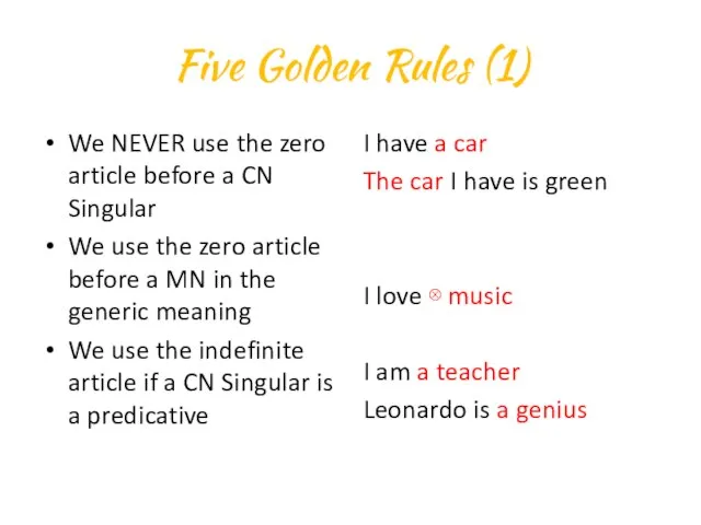 Five Golden Rules (1) We NEVER use the zero article before