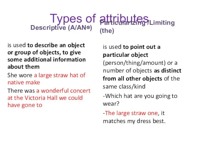 Types of attributes Descriptive (A/AN⊗) is used to describe an object