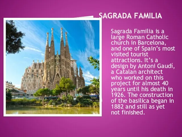 SAGRADA FAMILIA Sagrada Familia is a large Roman Catholic church in