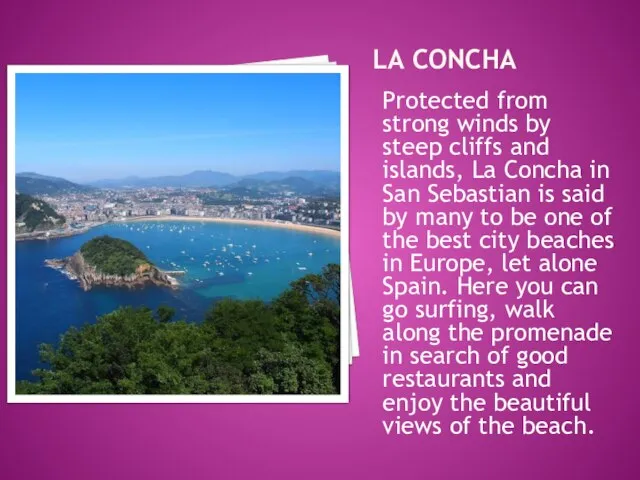LA CONCHA Protected from strong winds by steep cliffs and islands,
