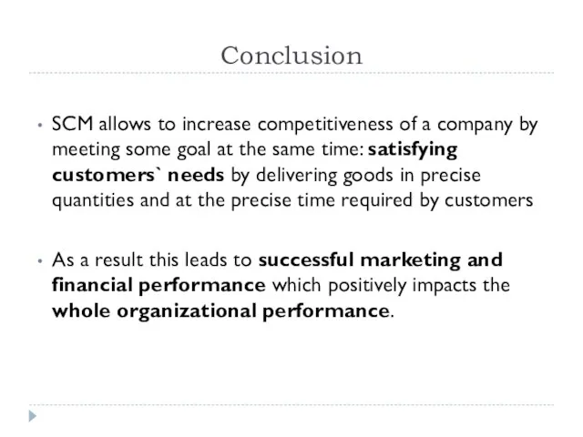 Conclusion SCM allows to increase competitiveness of a company by meeting