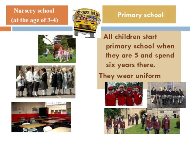 All children start primary school when they are 5 and spend