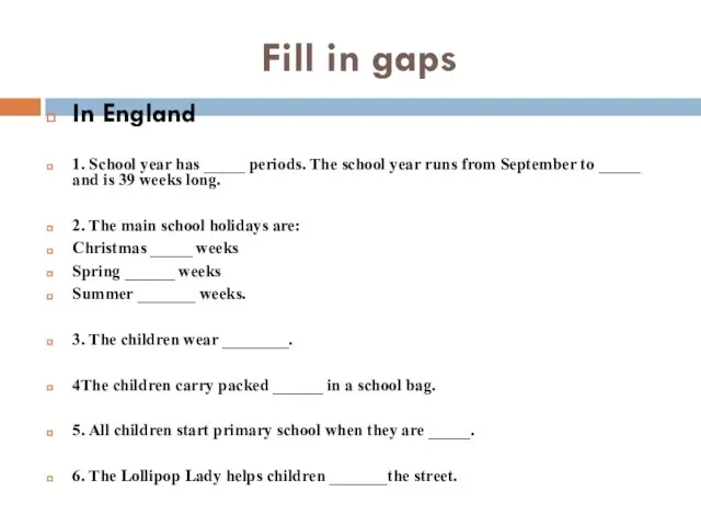 Fill in gaps In England 1. School year has _____ periods.