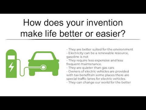 How does your invention make life better or easier? - They