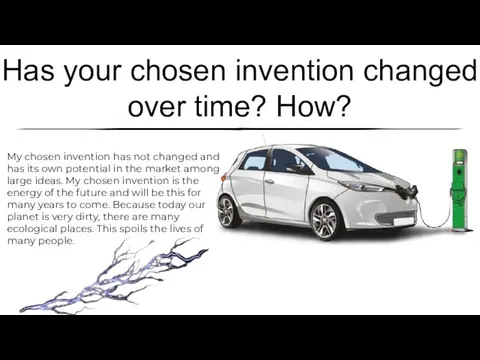 Has your chosen invention changed over time? How? My chosen invention