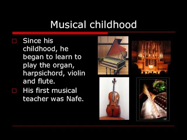 Musical childhood Since his childhood, he began to learn to play