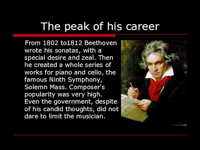 The peak of his career From 1802 to1812 Beethoven wrote his