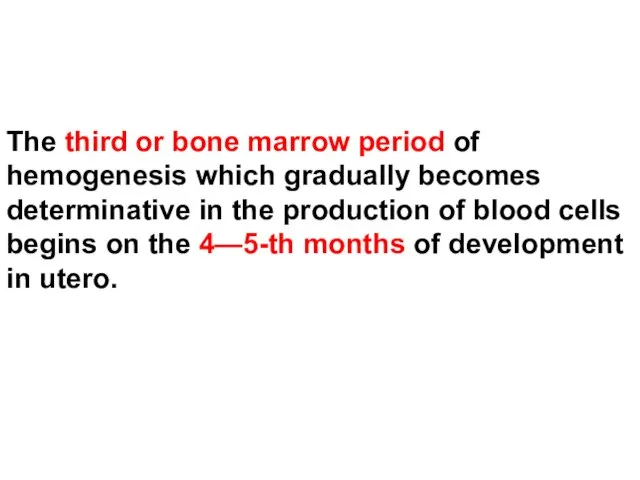 The third or bone marrow period of hemogenesis which gradually becomes