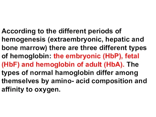 According to the different periods of hemogenesis (extraembryonic, hepatic and bone