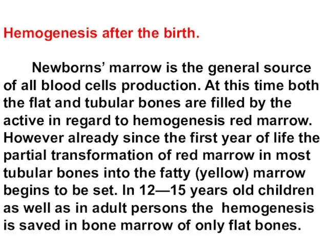 Hemogenesis after the birth. Newborns’ marrow is the general source of