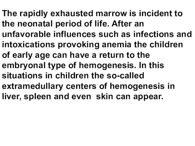 The rapidly exhausted marrow is incident to the neonatal period of