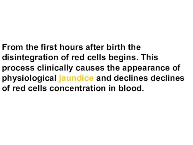 From the first hours after birth the disintegration of red cells