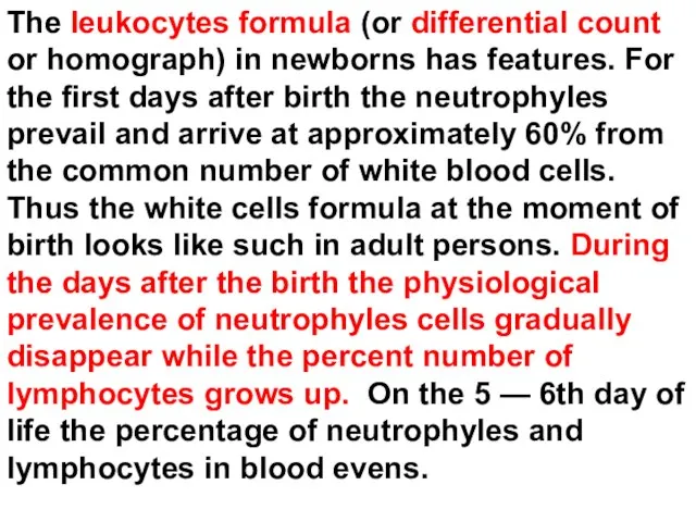 The leukocytes formula (or differential count or homograph) in newborns has