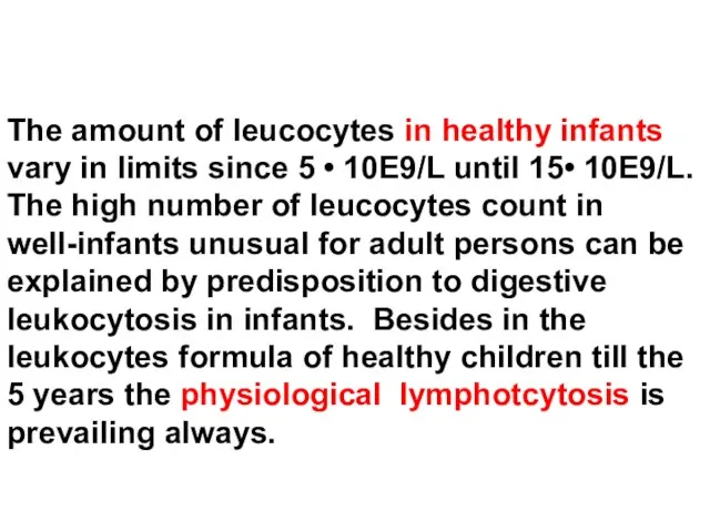 The amount of leucocytes in healthy infants vary in limits since