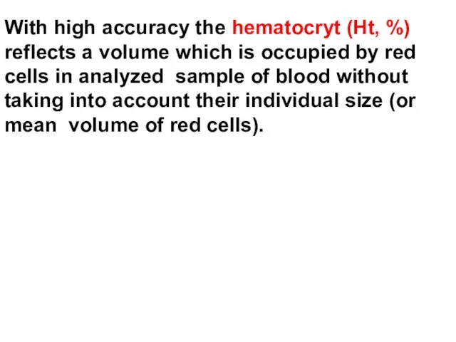 With high accuracy the hematocryt (Ht, %) reflects a volume which
